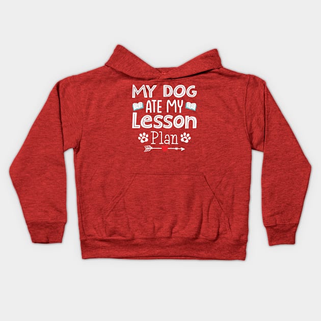 My dog ate my lesson plan-Funny back to school gift Kids Hoodie by ARTSYVIBES111